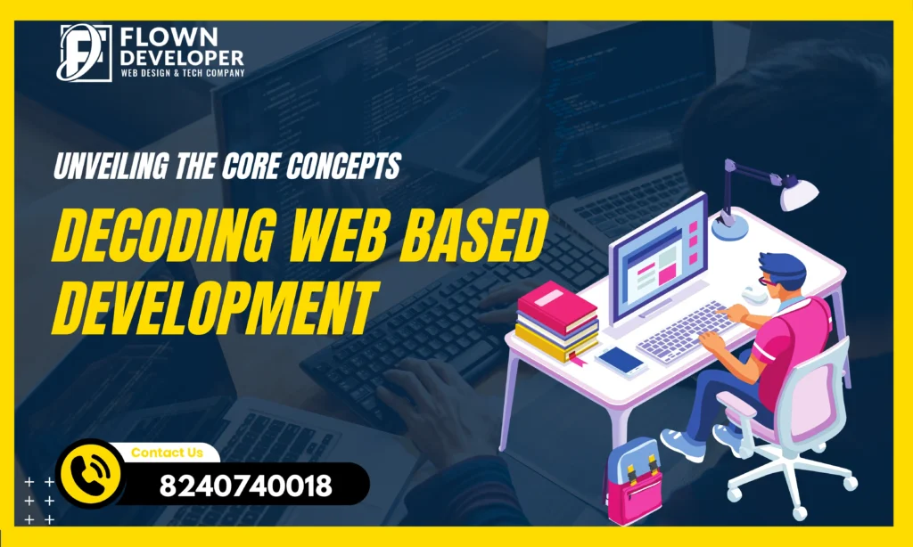 Decoding Web Based Development: Unveiling the Core Concepts