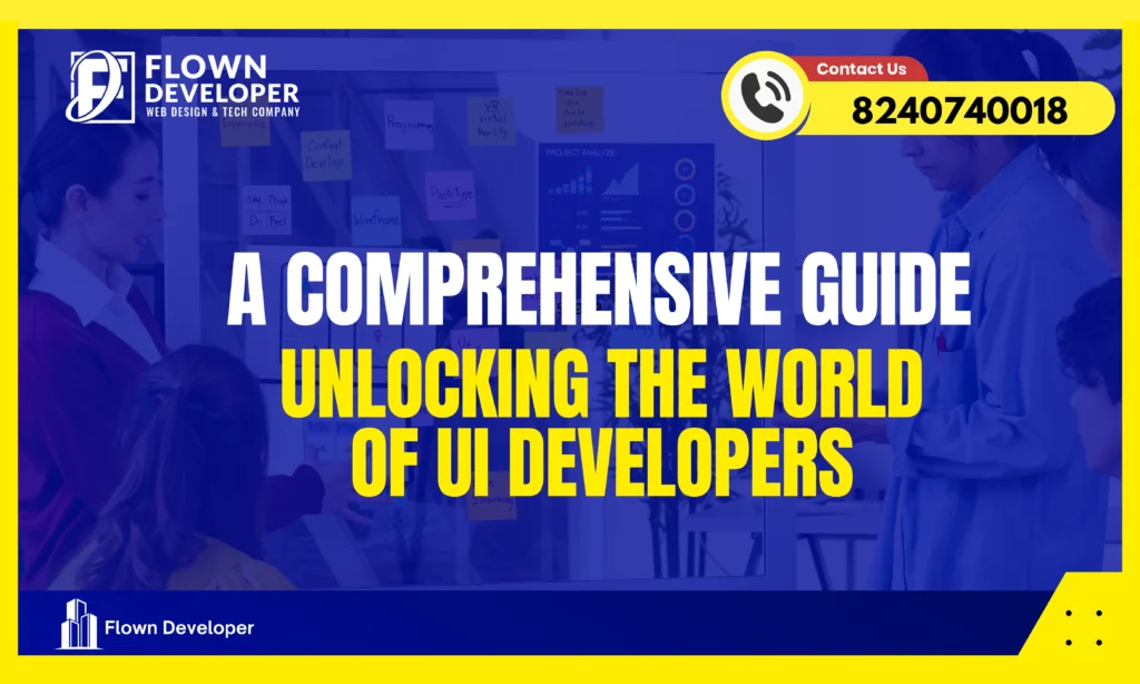 Unlocking the World of UI Developers: A Comprehensive Guide